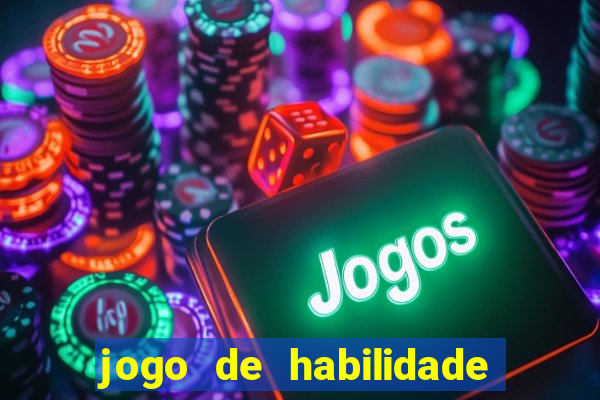 jogo de habilidade para ganhar dinheiro